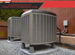 Common-Myths-of-Home-and-Commercial-HVAC